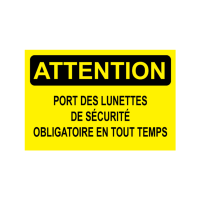 Attention, le port de lunettes de sécurité est obligatoire en tout temps