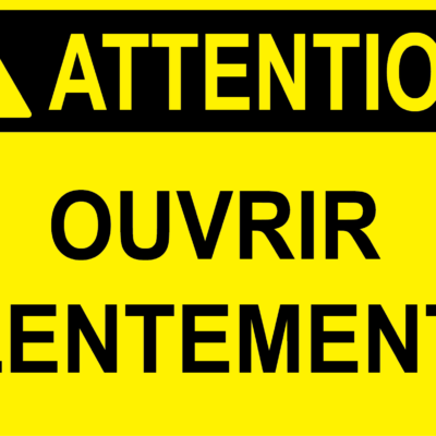 Attention ouvrir lentement