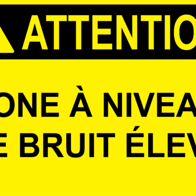 Attention zone de bruit élevé