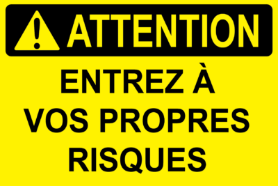 Attention entrez à vos propres risques