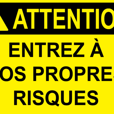 Attention entrez à vos propres risques