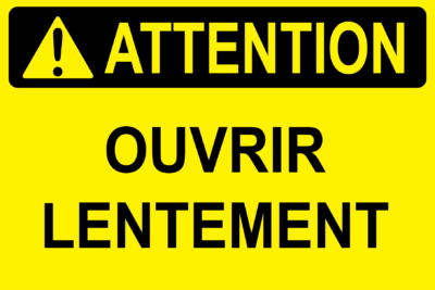 Attention, ouvrez lentement